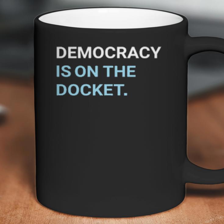 Democracy Is On The Docket Men Women T-Shirt Graphic Print Casual Unisex Tee Coffee Mug