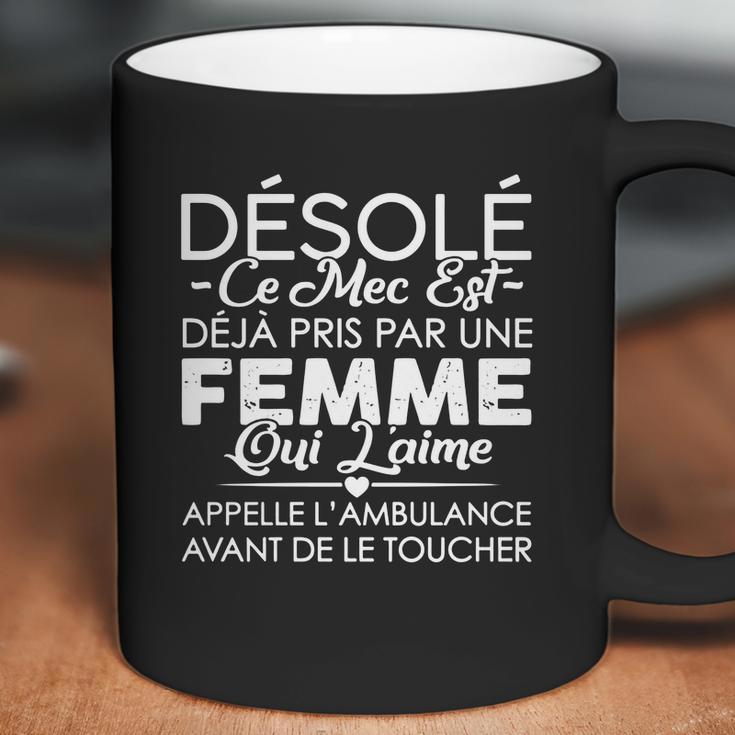 Désolé Ce Mec Est Deja Pris Par Une Femme Coffee Mug