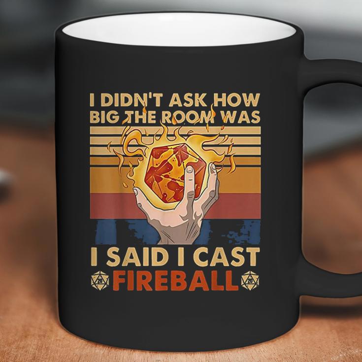 I Didnt Ask How Big The Room Was I Said I Cast Fireball Coffee Mug