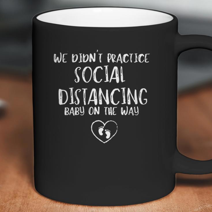 We Didnt Practice Social Distancing Baby On The Way Coffee Mug