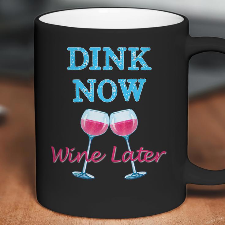 Dink Now Wine Later Funny Pickle Ball Player Gift Coffee Mug