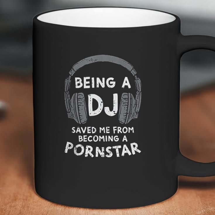 Being A Dj But I Could Have Been A Pon Star Coffee Mug