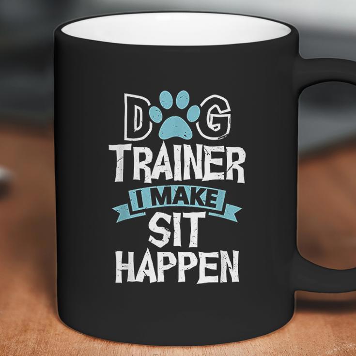 Dog Trainer I Make Sit Happen Funny Pet Training Coffee Mug