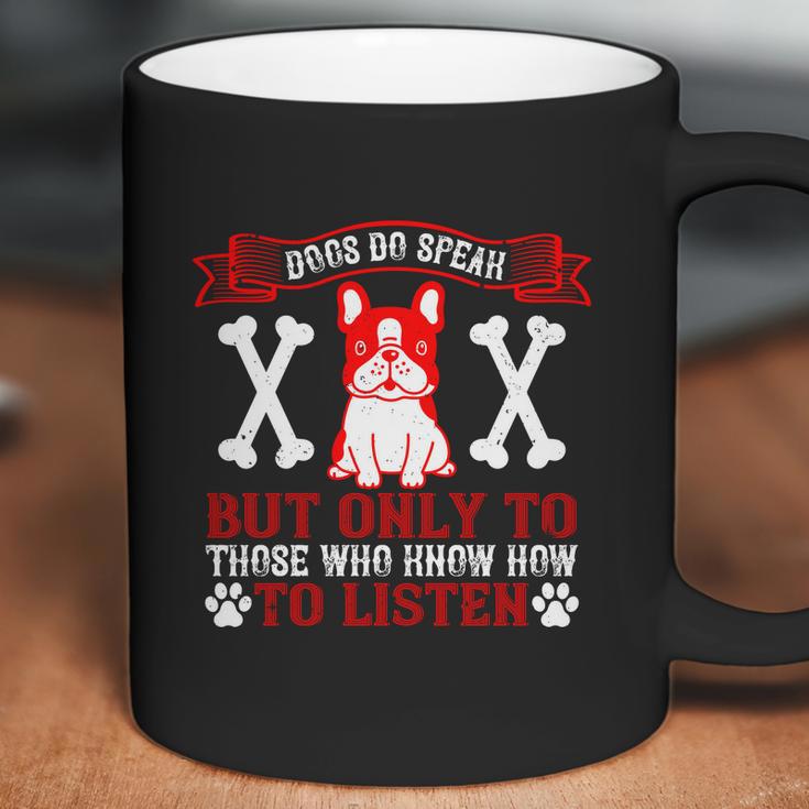 Dogs Do Speak But Only To Those Who Know How To Listen Coffee Mug