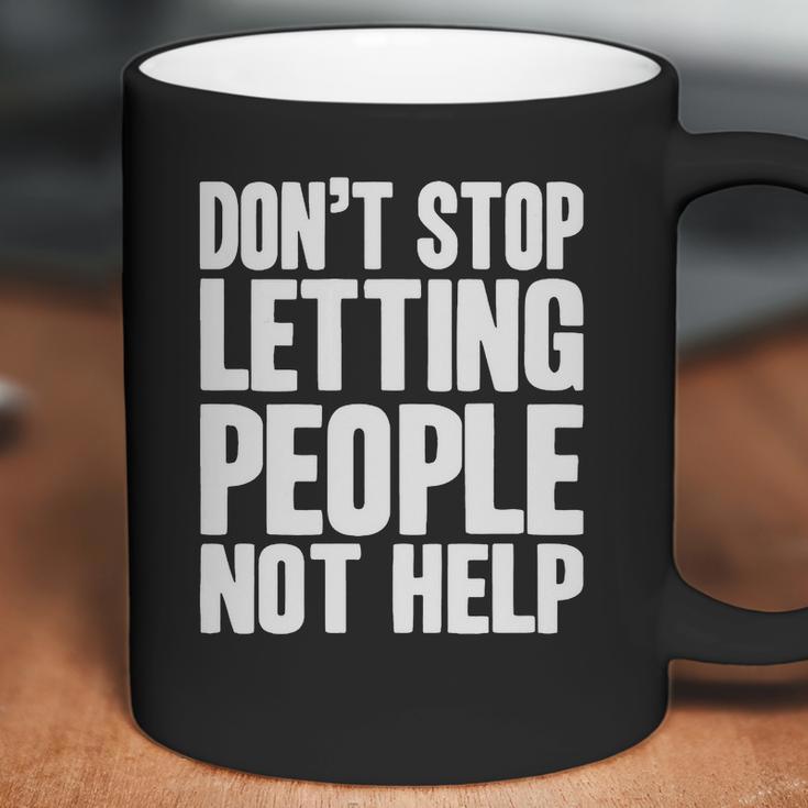 DonStop Letting People Not Help Coffee Mug