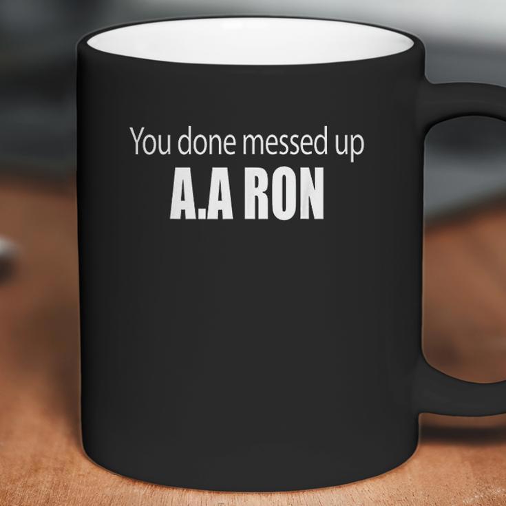 You Done Messed Up Aa Ron Substitute Teacher Funny Meme Coffee Mug