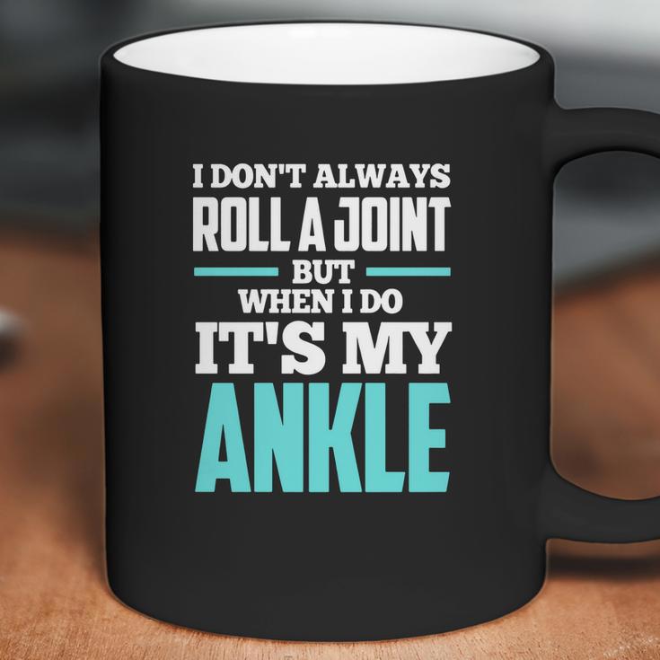 I Dont Always Roll A Joint Coffee Mug