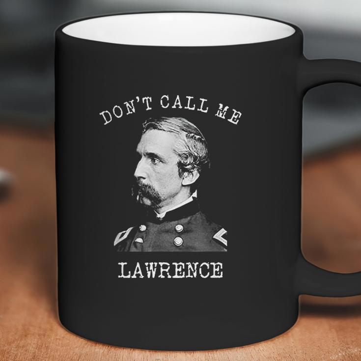 Dont Call Me Lawrence Civil War Joshua Chamberlain Coffee Mug