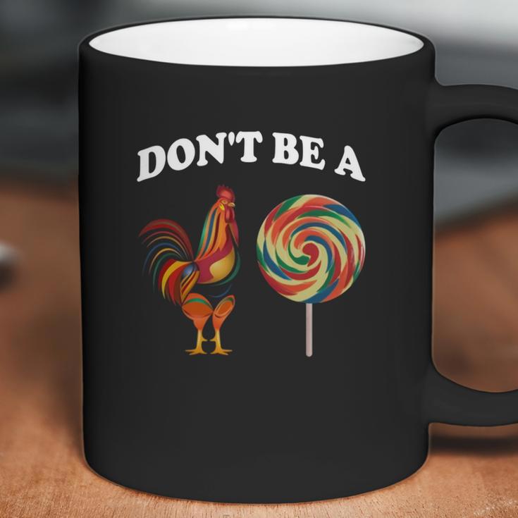 Don’T Be A Chicken Sucker Dont Be A Cock Coffee Mug