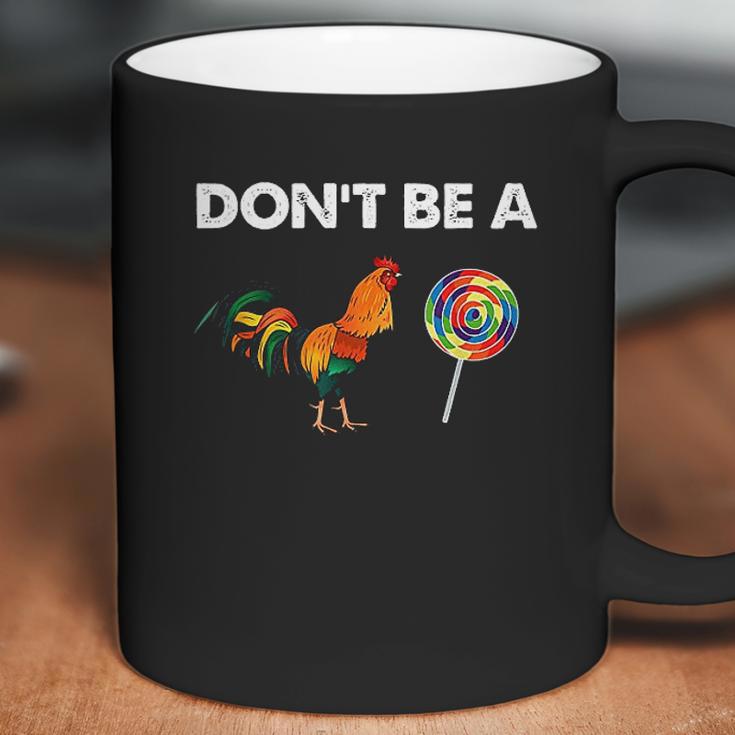 Dont Be A Cock Coffee Mug