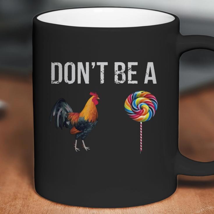 Don’T Be A Cock Sucker Coffee Mug