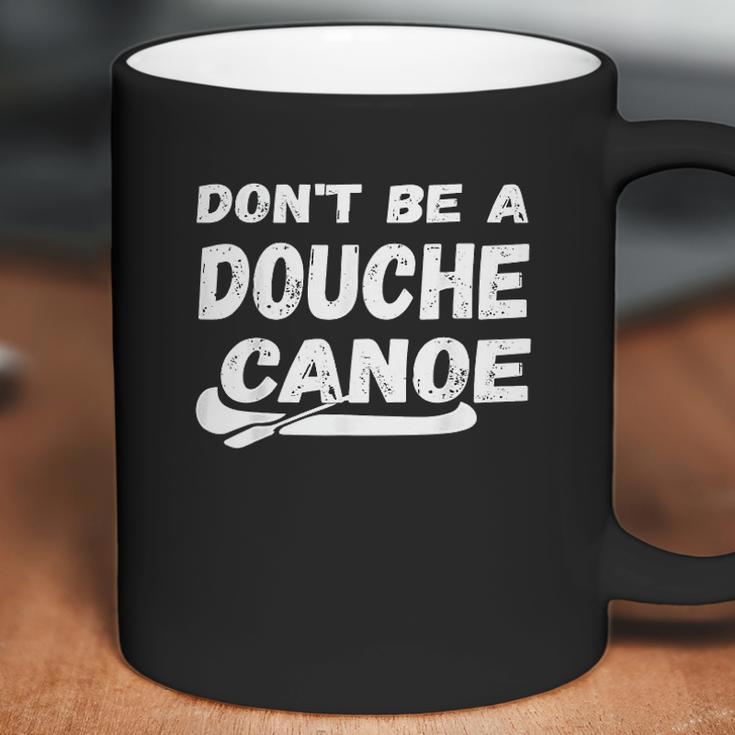 Dont Be A Douche Canoe Coffee Mug