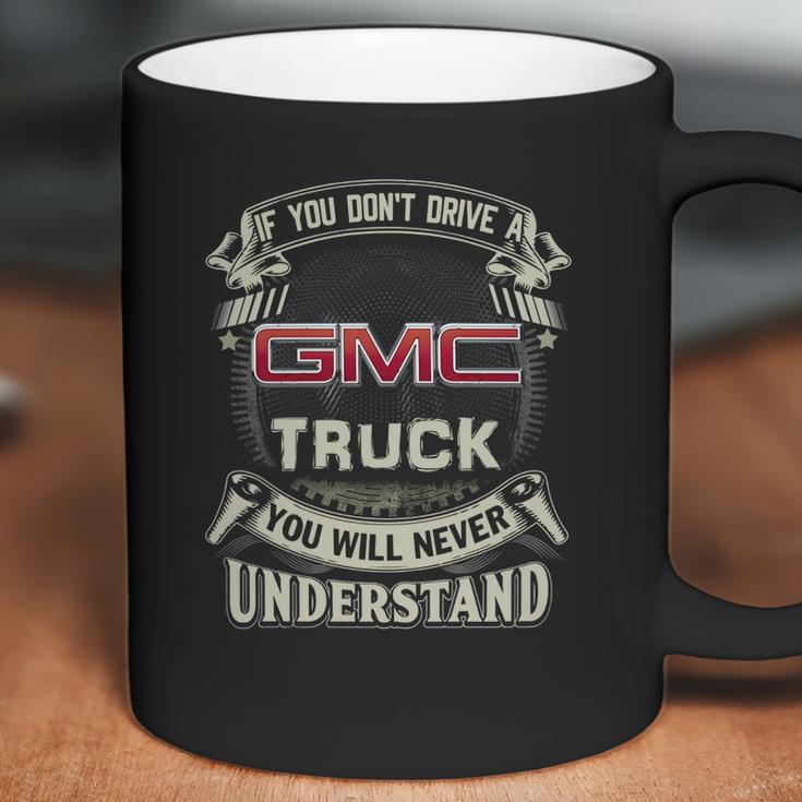 If You Dont Drive A Gmc Coffee Mug