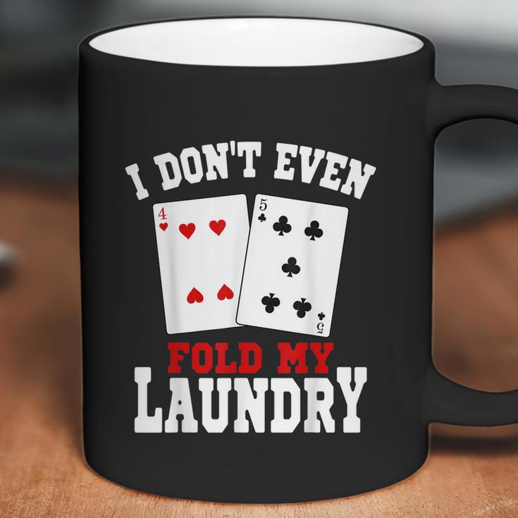 I Dont Even Fold My Laundry Casino Gambling Gambler Card Graphic Design Printed Casual Daily Basic Coffee Mug