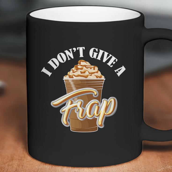 I Dont Give A Frap Funny Frappuccino Frozen Coffee Drinker Graphic Design Printed Casual Daily Basic Coffee Mug