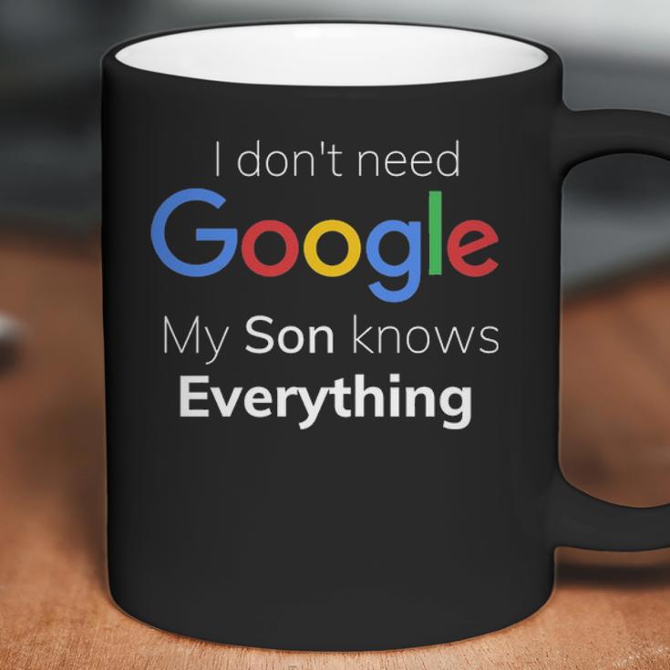 I Dont Need Google My Son Knows Everything Joke FunnyCoffee Mug