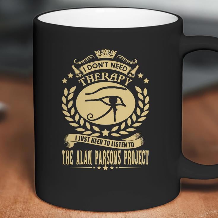 I Dont Need Therapy I Just Need To Listen To The Alan Parsons Project Coffee Mug