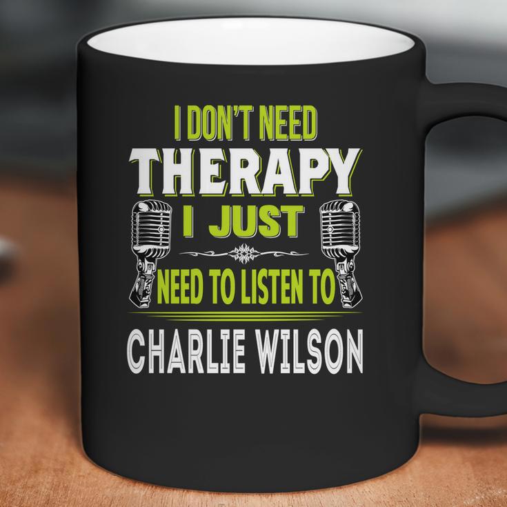 I Dont Need Therapy I Just Need To Listen To Charlie WilsonShirt Long Sleeve Hoodie Sweatshirt Coffee Mug