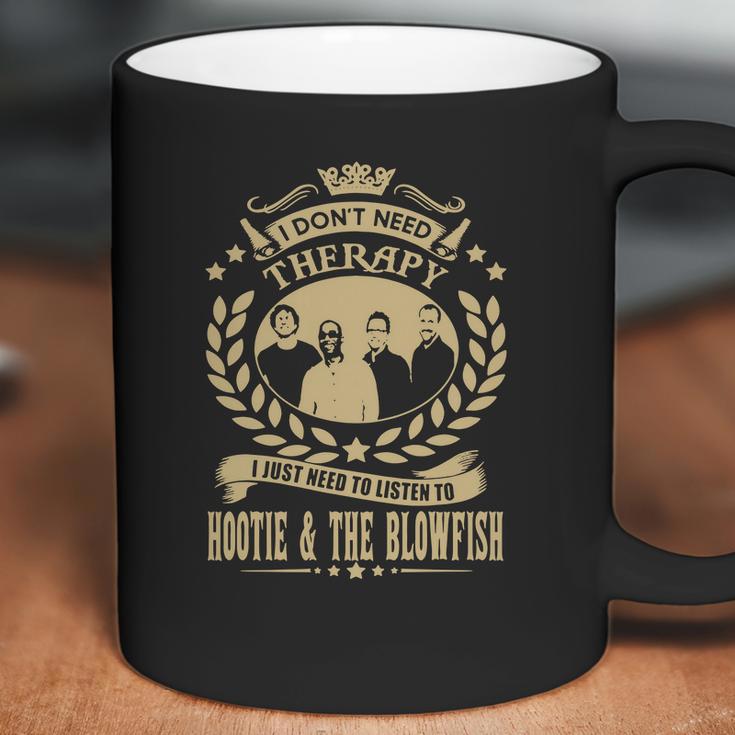 I Dont Need Therapy I Just Need To Listen To Hootie The Blowfish Tshirt Coffee Mug