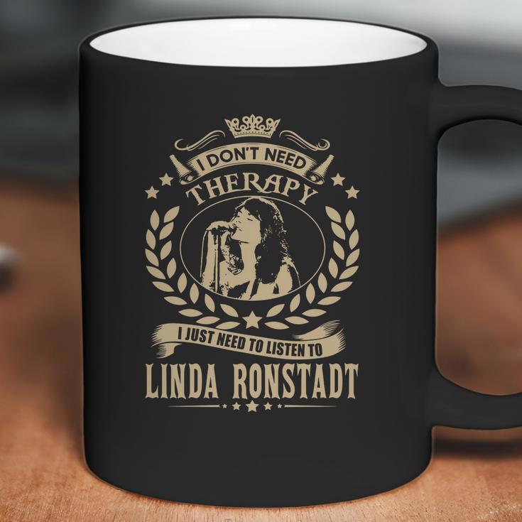 I Dont Need Therapy I Just Need To Listen To Linda Ronstadt Tshirt Coffee Mug