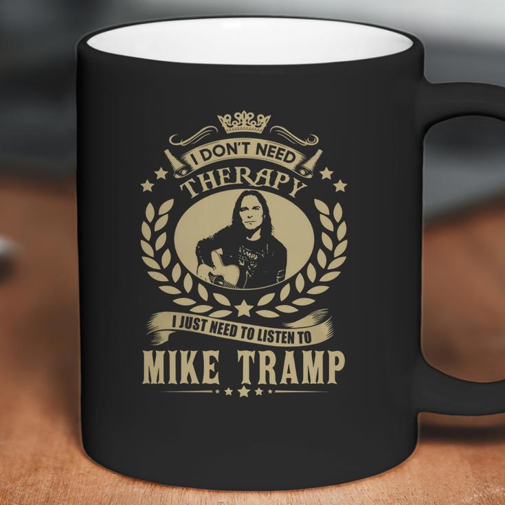 I Dont Need Therapy I Just Need To Listen To Mike Tramp Tshirt Coffee Mug