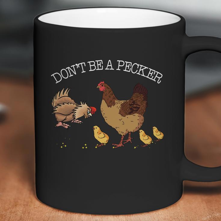 Dont Be A Pecker Funny Pet Coffee Mug