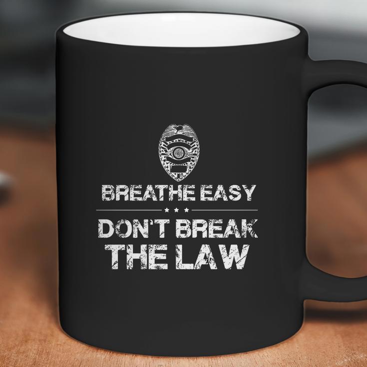 Dont Resist Arrest Shirt Breathe Easy Dont Break The Law Coffee Mug