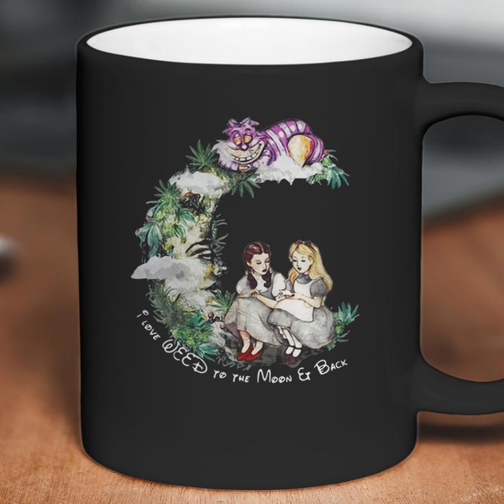 Dorothy And Alice I Love Weed To The Moon Er Back Coffee Mug