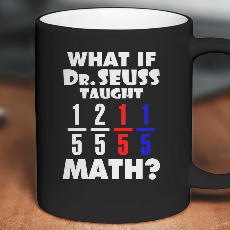 What If Dr Seuss Taught Math Coffee Mug