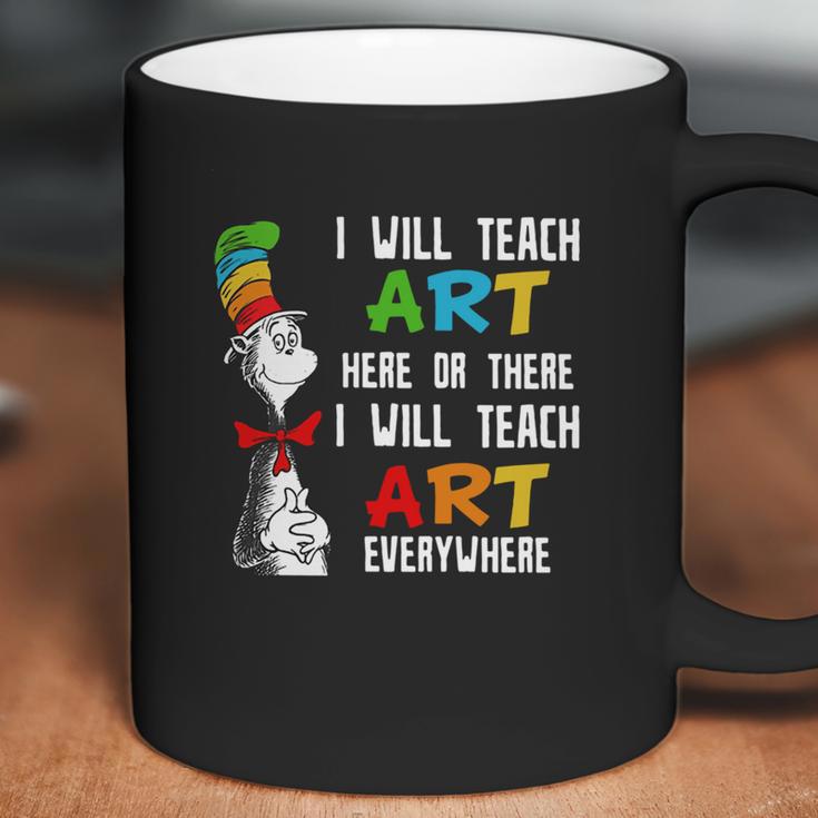 Dr Seuss I Will Teach Art Here Or There I Will Teach Art Everywhere Coffee Mug