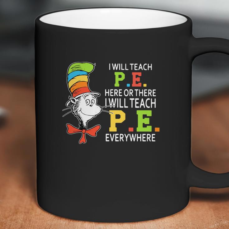 Dr Seuss I Will Teach Pe Here Or There Pe Everywhere Shirt Coffee Mug