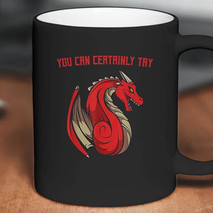 Dragon Fire You Can Certainly Try Dungeons Master Coffee Mug