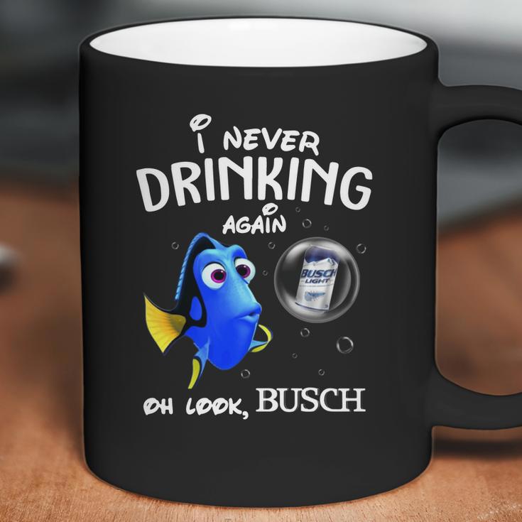 I Never Drinking Again Oh Look Busch Coffee Mug