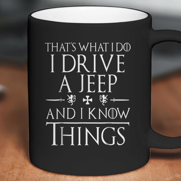 That Is What I Do I Drive A Jeep And I Know Things Coffee Mug