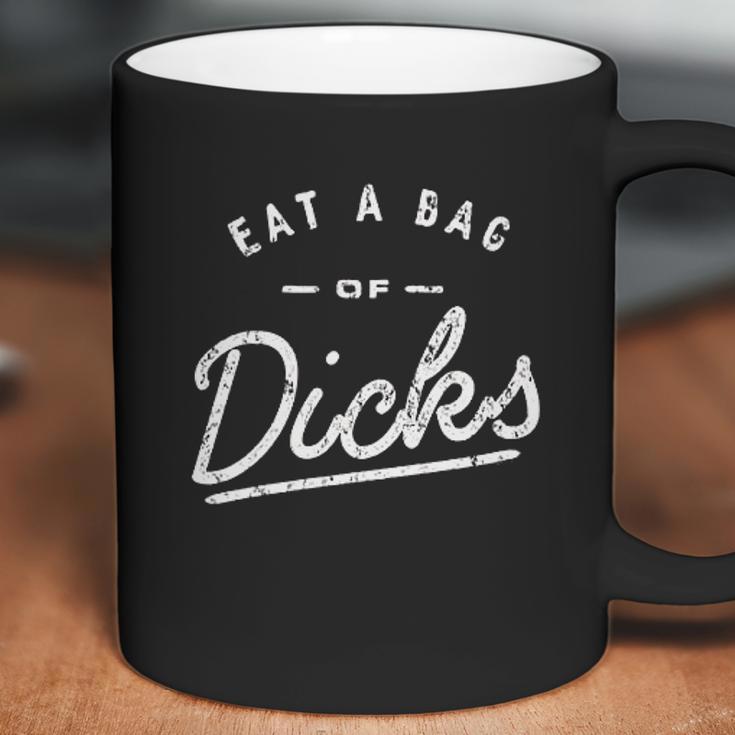 Eat A Bag Of Dicks Coffee Mug