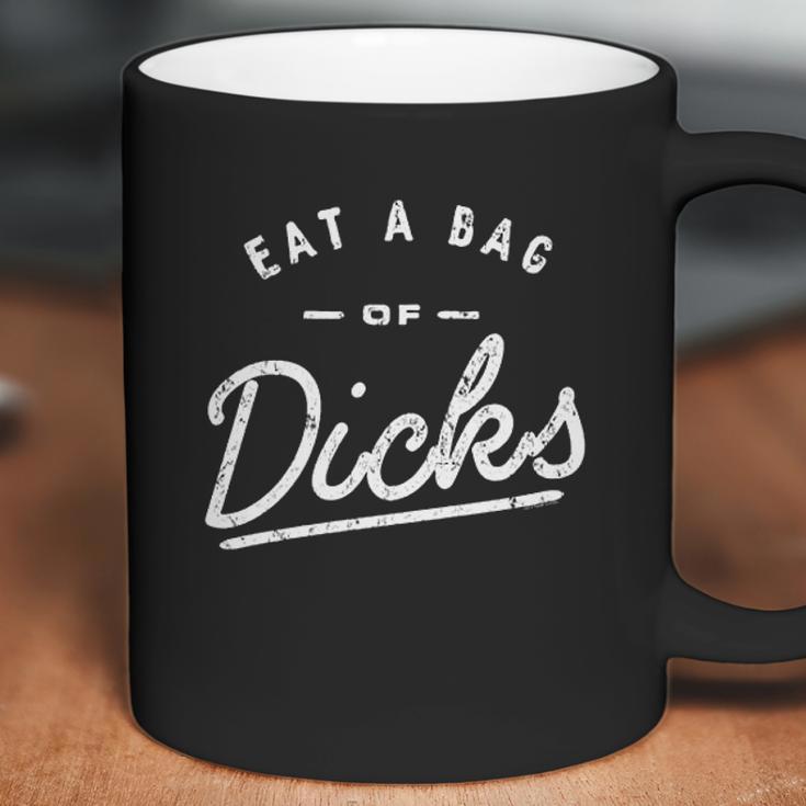 Eat A Bag Of Dicks Coffee Mug