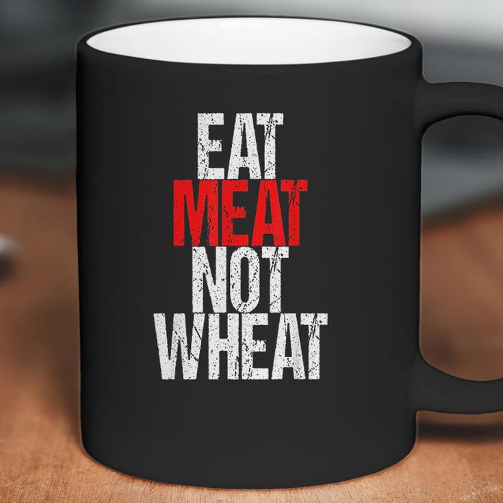 Eat Meat Not Wheat Funny Meat Eater Carnivore Coffee Mug