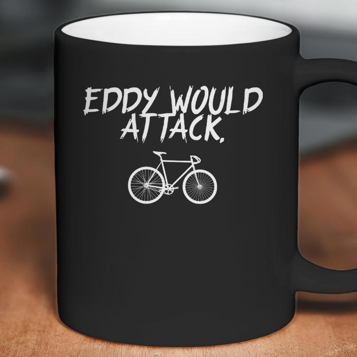 Eddy Would Attack Coffee Mug