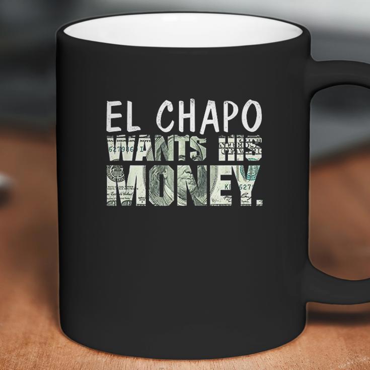 El Chapo Wants His Money Coffee Mug