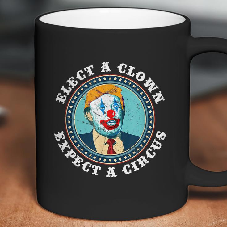 Elect A Clown Expect A Circus Antitrump Gift Coffee Mug