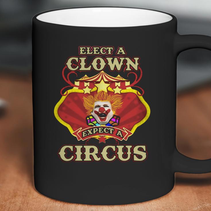 Elect A Clown Expect A Circus Beauty Coffee Mug