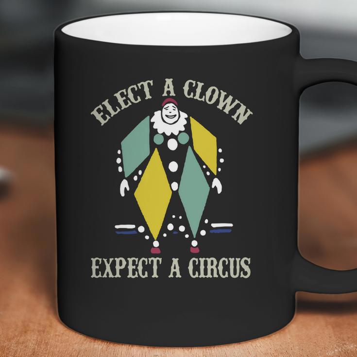 Elect A Clown Expect A Circus Best Gift Coffee Mug