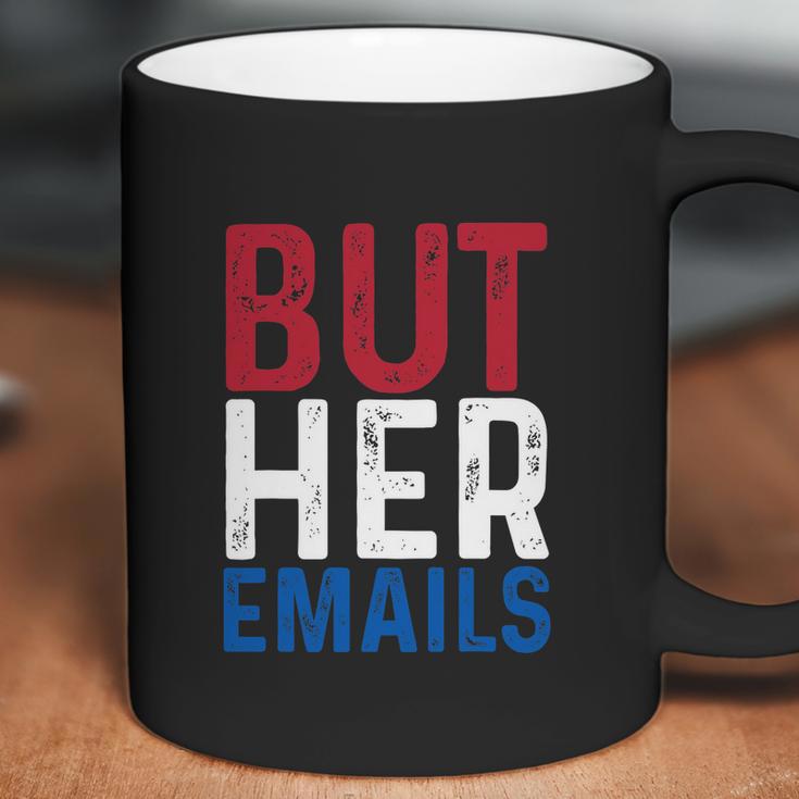 But Her Emails Pro Hillary Anti Trump Coffee Mug