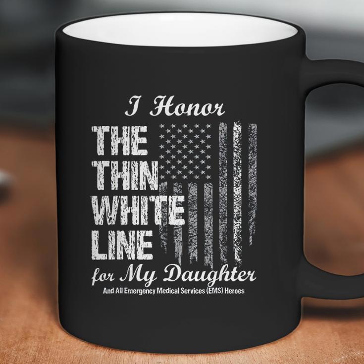 Ems Thin White Line To Honor My Ems Hero Daughter Coffee Mug