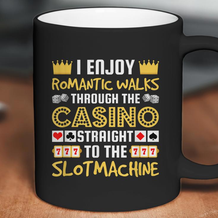 I Enjoy Romantic Walks Through The Casino Coffee Mug