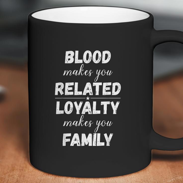 Family Reunion Loyalty Makes You Family Coffee Mug