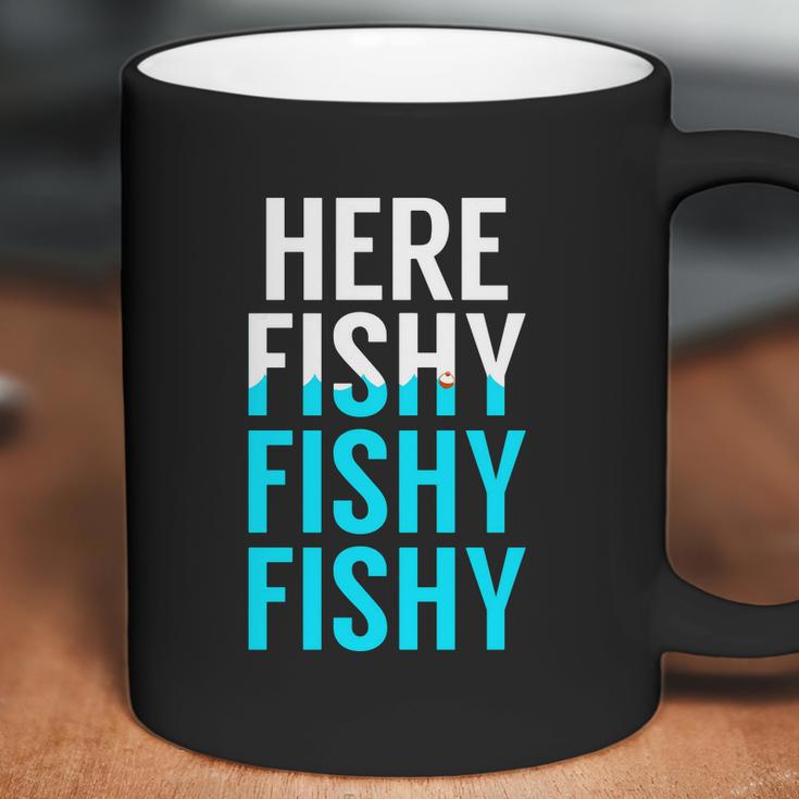 Fishing Here Fishy Fishy Fishy Fishing Coffee Mug