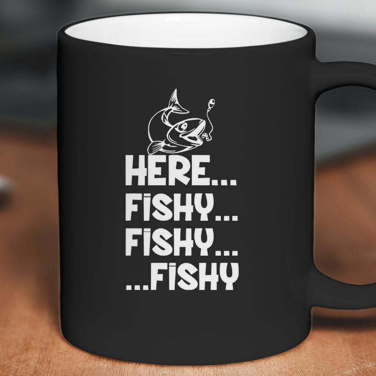 Here Fishy Fishy Fishy Shirt Hoodie Tank Top Coffee Mug