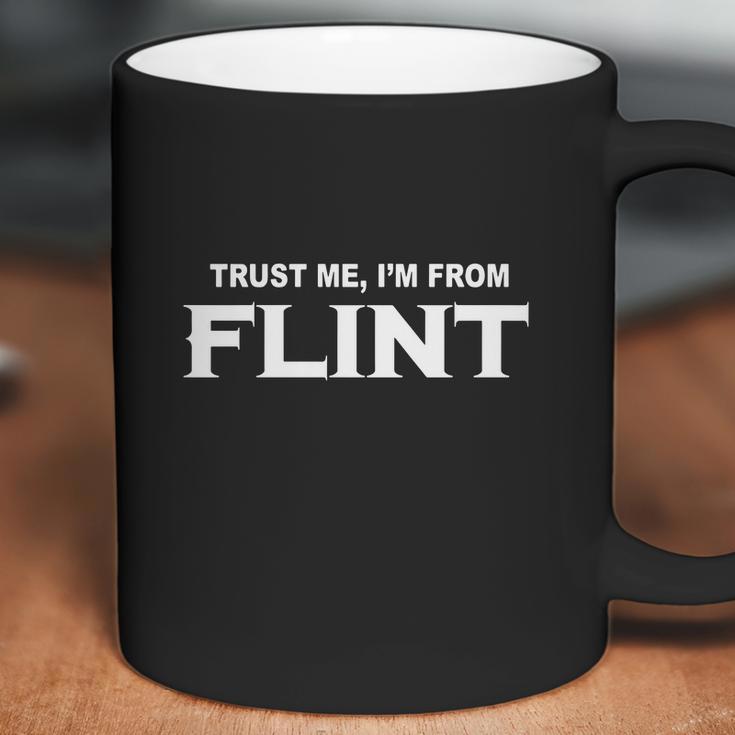 Flint Trust Me Im From Flint - Teeforflint Coffee Mug