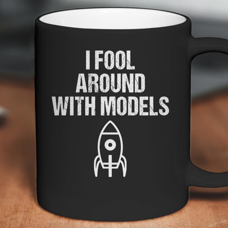 I Fool Around With Models Funny Model Rocke Coffee Mug